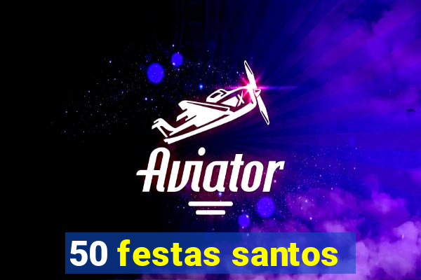 50 festas santos - sp